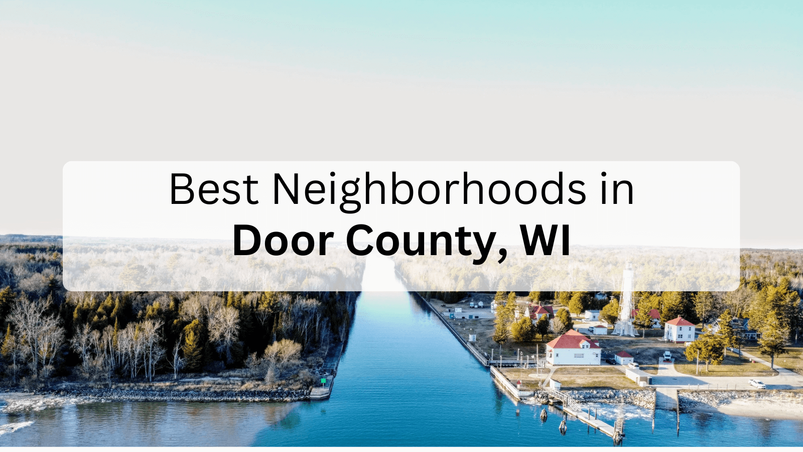 Best neighborhoods in Door County, WI - a view for Door County, looking over the water