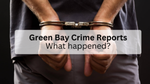 Green Bay Crime Reports, what happened?