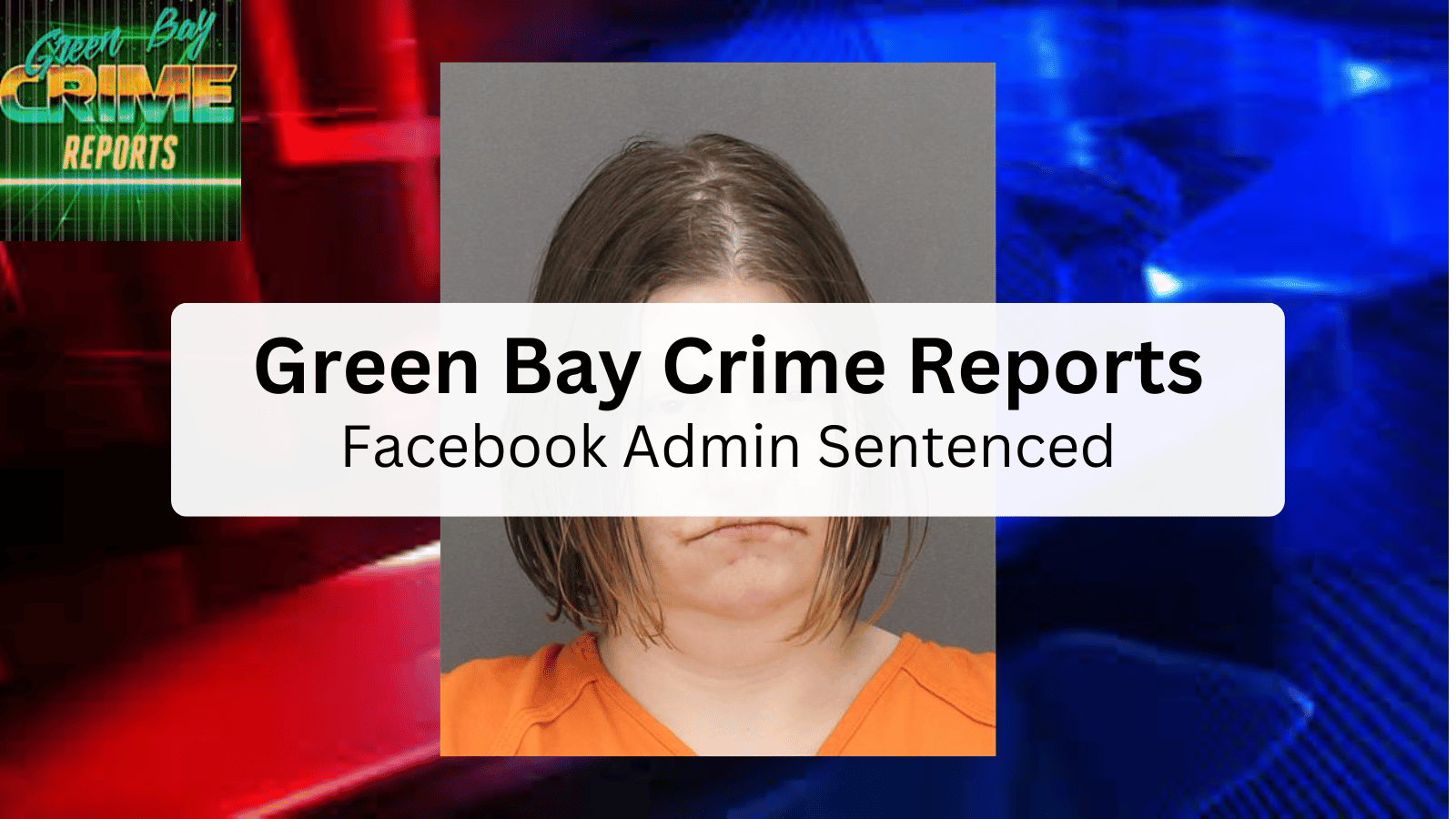 Green Bay Crime Reports Facebok Admin